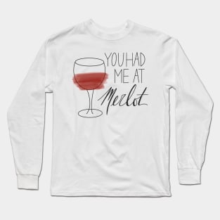 You Had Me At Merlot Long Sleeve T-Shirt